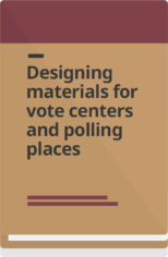 Cover: Designing materials for vote centers and polling places