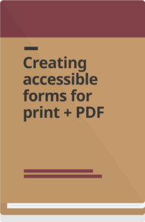 Cover: Creating accessible forms for print + PDF